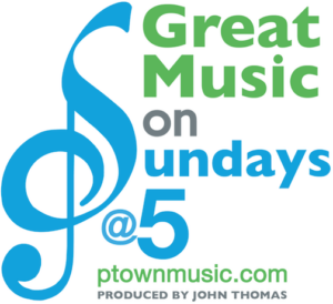 Provincetown Great Music on Sundays @5 produced by John Thomas